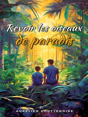 cover image of Revoir les oiseaux de paradis